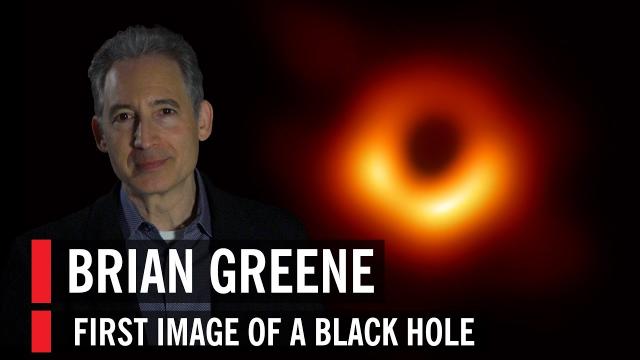 Brian Greene on the first-ever image of a black hole from the Event Horizon Telescope