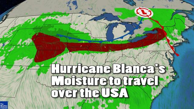 Weird Weather Watch - Hurricane Blanca moisture & heat to travel across the USA