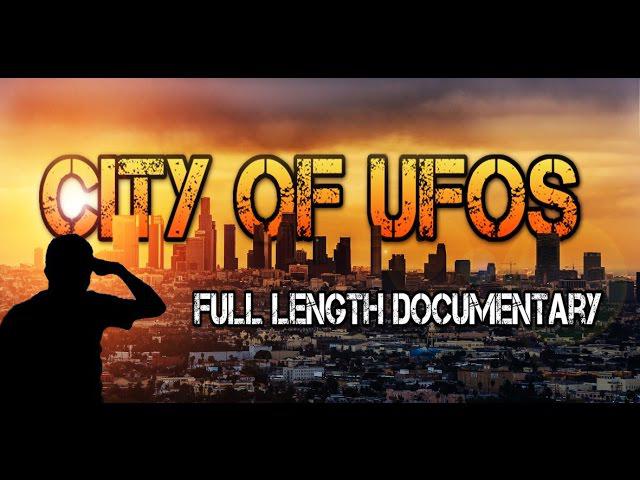 UFO Sightings Los Angeles [City Of UFOs] Full Length Documentary 2015