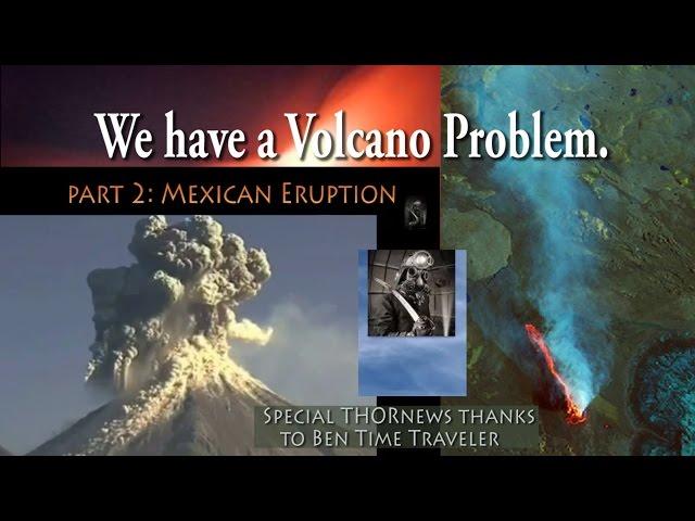 Mexican Eruption: We have a Volcano Problem pt. 2 - Fire, Ice & Ash