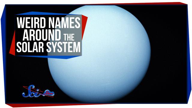 Weird Names Around the Solar System