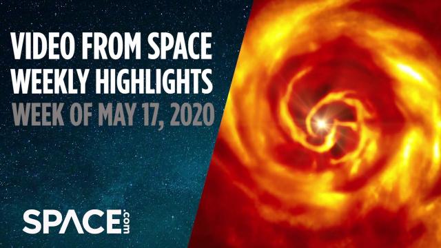 Video from Space - Weekly Highlights: Week of May 27, 2020