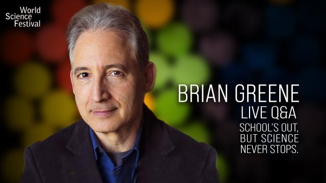 School’s Out, but Science Never Stops: Live Discussion with Brian Greene