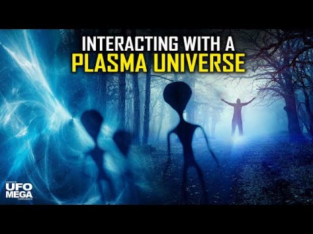 Interacting with a Plasma Universe - The Realm of Ghosts, Alien Abductions and UFO Cults!