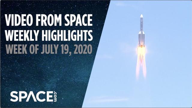 Video from Space - Weekly Highlights: Week of July 19, 2020
