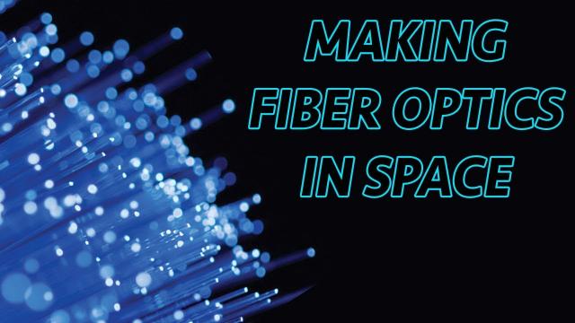 Making Fiber Optics in Space