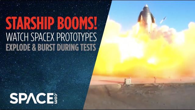 Starship Booms! Watch SpaceX protoypes explode & burst in tests