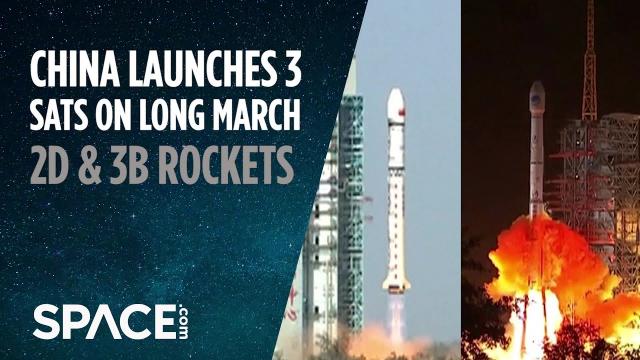 China Launches 3 Satellites on Long March 2D and 3B Rockets