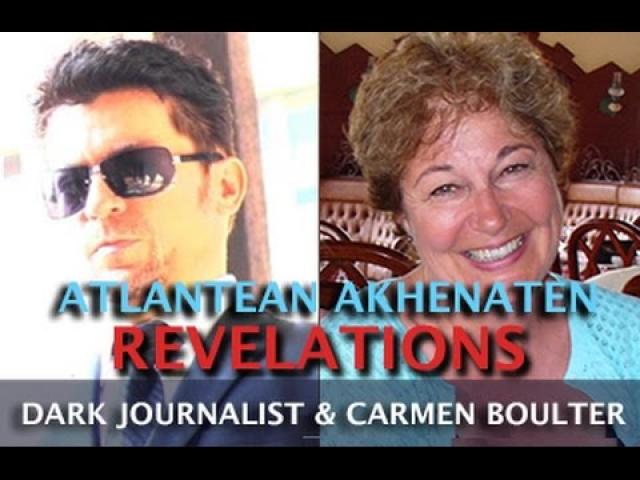 ATLANTIS AKHENATEN EGYPT REVELATIONS! DARK JOURNALIST & DR CARMEN BOULTER