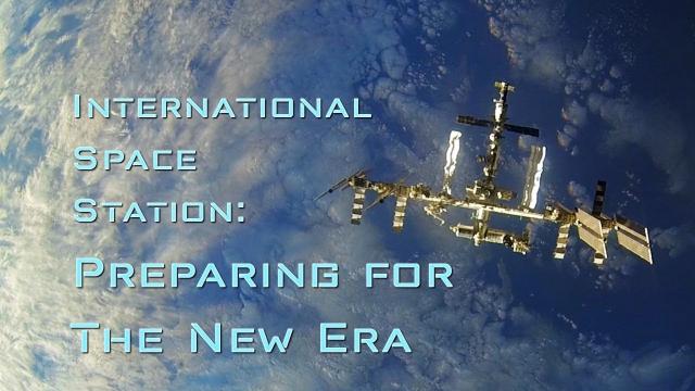 International Space Station: Preparing For The New Era