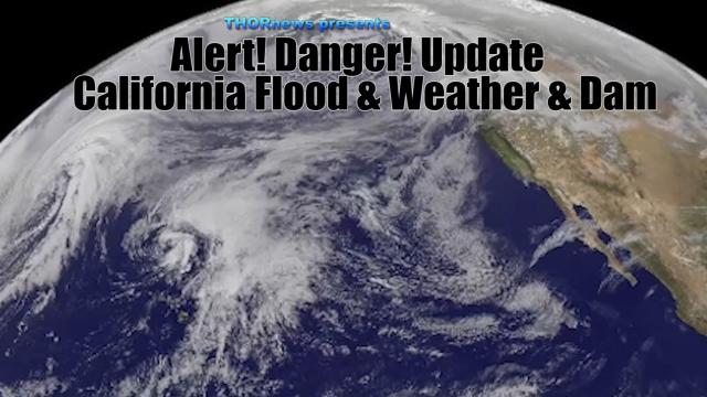 Alert! DANGER! California STORMS return - Flood & Dam & Snowpack update