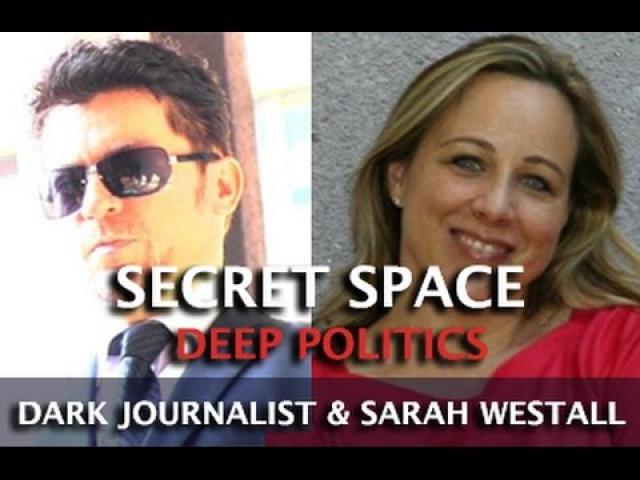 DARK JOURNALIST ON SECRET SPACE - DEEP POLITICS & UFOS WITH SARAH WESTALL