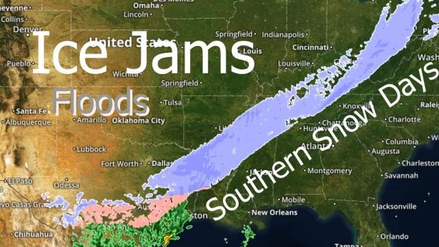 Ice Jams, Floods, Southern Snow Days & More Storms & Challenges ahead.