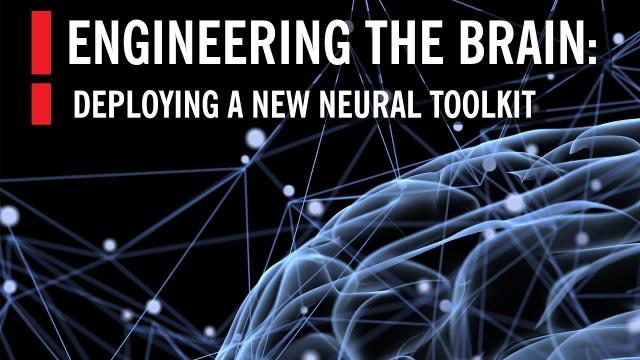 Engineering the Brain: Deploying a New Neural Toolkit