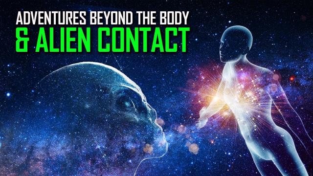 What is the Link between Out of Body Experiences & Alien Contact?