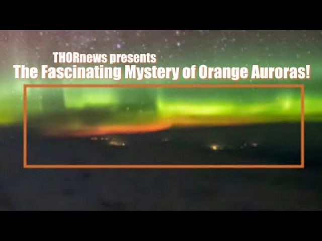 WTF? The Fantastic upper atmosphere Mystery of the ORANGE AURORAS!