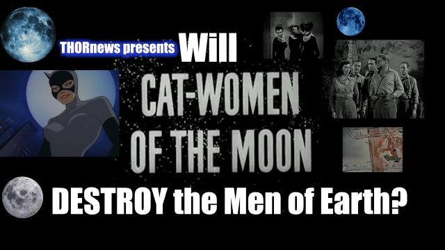 Alert? Danger!? Will the Cat-Women of the Moon DESTROY the Men of Earth?