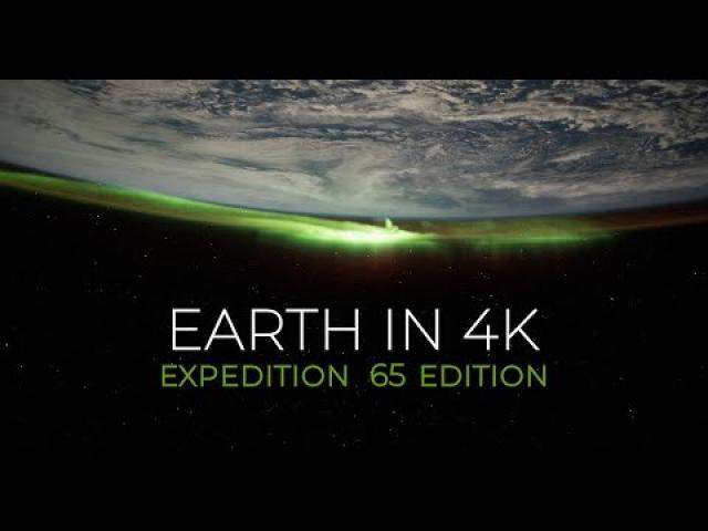Earth in 4K – Expedition 65 Edition