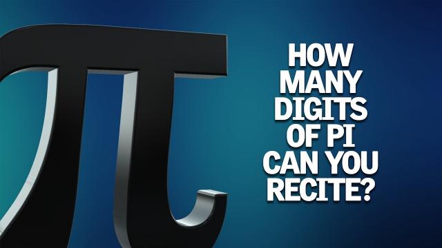 How many digits of Pi can you recite?