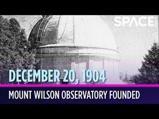 OTD in Space - Dec. 20: Mount Wilson Observatory Founded