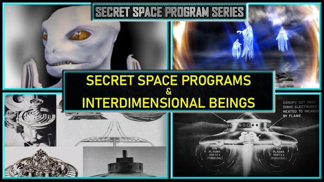 Secret Space Programs and Inter - Dimensional Beings... History & Influence
