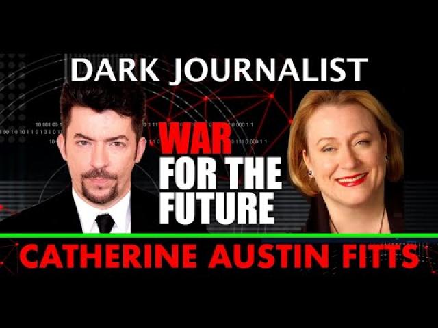 Dark Journalist & Catherine Austin Fitts: Global Governance War For The Future!