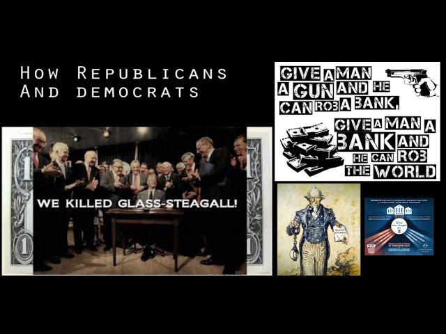 How Democrats & Republicans gave away the USA: Repealing Glass-Steagall