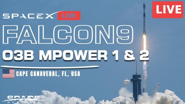 Live: SpaceX to Launch O3b mPOWER 1–2 Internet Satellites