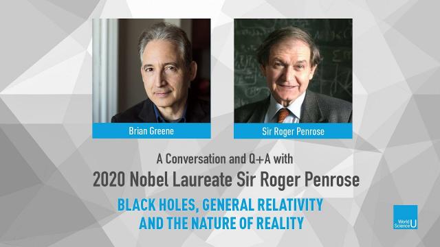 Brian Greene and Sir Roger Penrose: World Science U Q+A Session