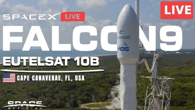 LIVE! SpaceX to Launch Eutelsat 10B • Falcon 9 • Communication Satellite