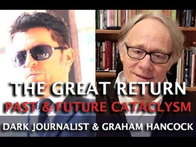 GRAHAM HANCOCK ANCIENT & FUTURE CATACLYSM - THE GREAT RETURN OF THE COMET! DARK JOURNALIST