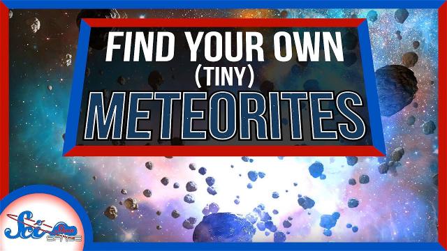 How to (Maybe) Find Your Own Little Amazing Meteorite