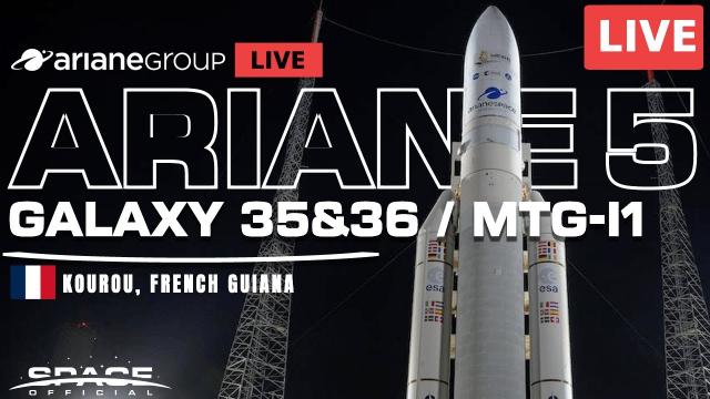 LIVE: Ariane 5 to Launch Galaxy 35 and 36 / MTG-I1 Satellites @arianespace