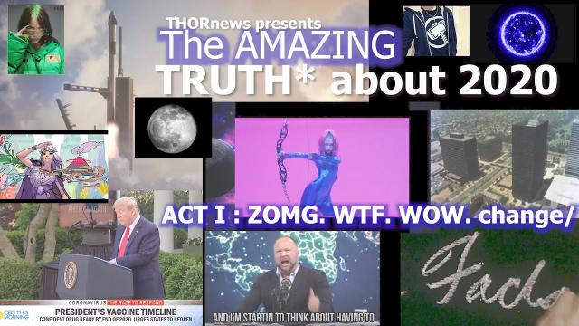 The Amazing Truth* about 2020! Act 1: ZOMG. WTF. WOW. change.  Grand Transition Edition.