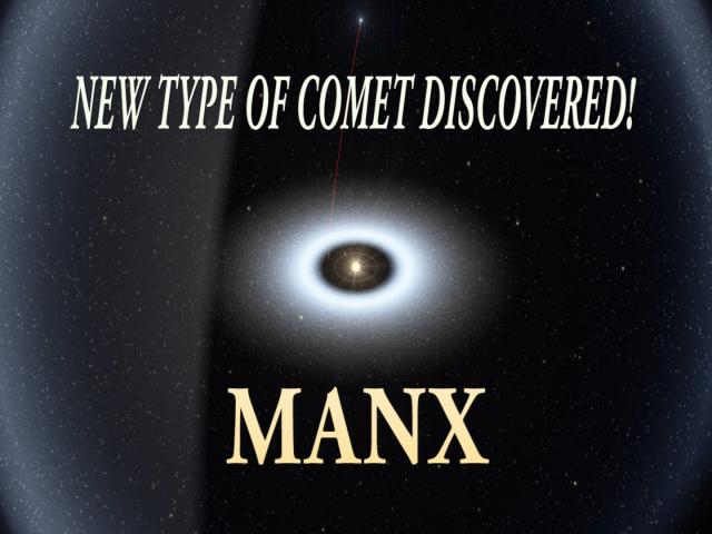 MANX! Scientists discover a new type of Comet!