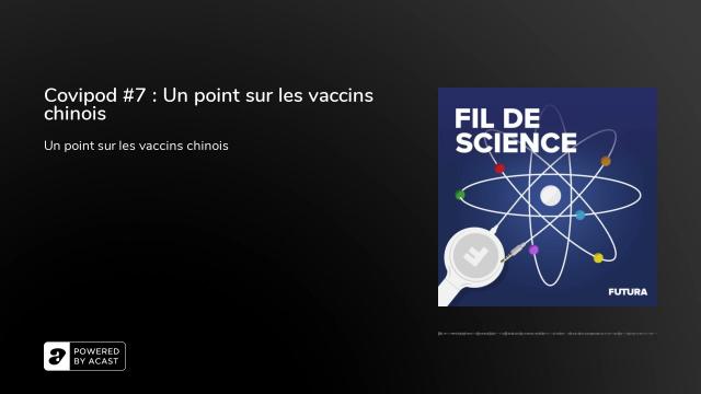 Covipod #7 : Un point sur les vaccins chinois