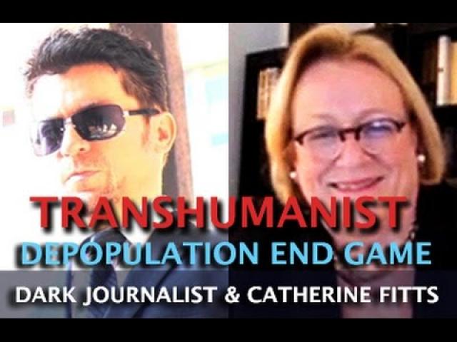 CATHERINE AUSTIN FITTS: TRANSHUMANIST DEPOPULATION: ELITE ENDGAME - DARK JOURNALIST
