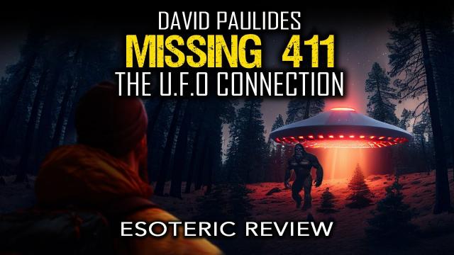 Missing 411, The UFO Connection… David Paulides' New Film & Latest Cases Review... A MUST WATCH!!!
