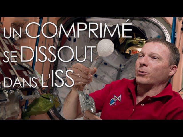 ISS : un comprimé effervescent se dissout dans l’eau en impesanteur