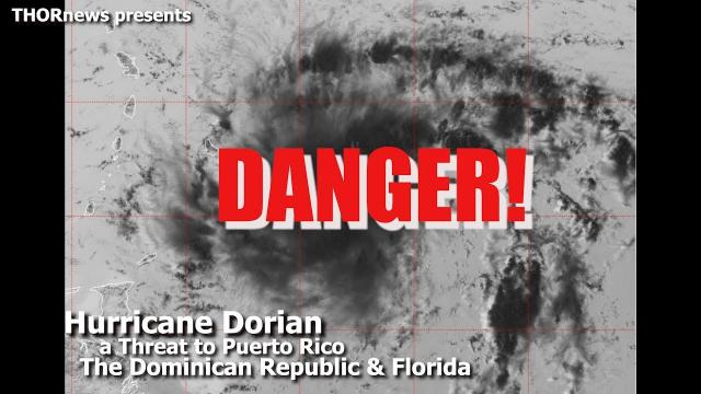 Hurricane Dorian a Danger to Puerto Rico, Dominican Republic & Florida