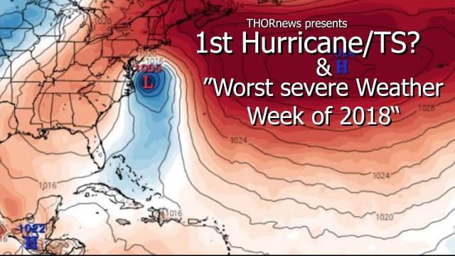 1st Hurricane/TS? & the "Worst Severe Weather Week of 2018"