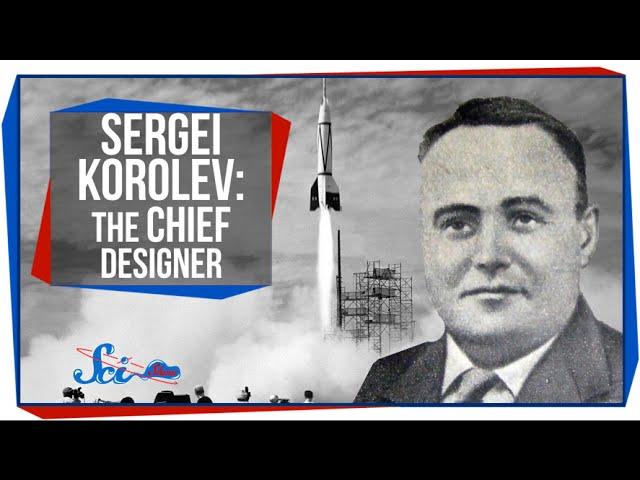 Great Minds: Sergei Korolev, The Chief Designer