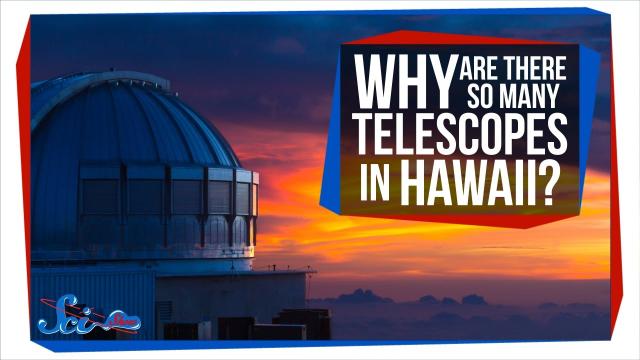 Why Are There So Many Telescopes in Hawaii?