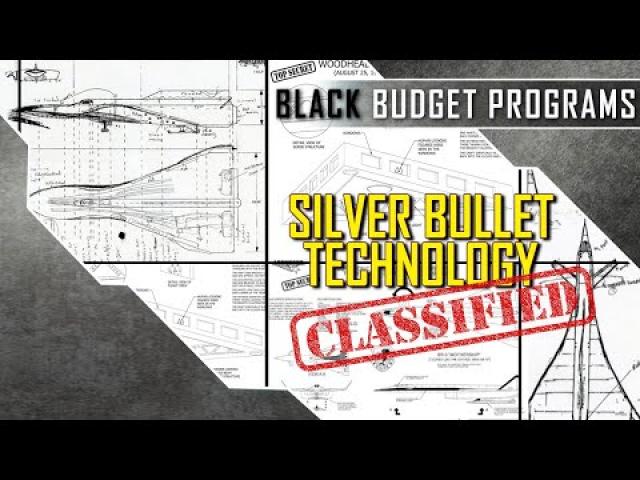 Everything You Need To Know about ‘Silver Bullet’ Technology & ‘Black Budget’ Programs