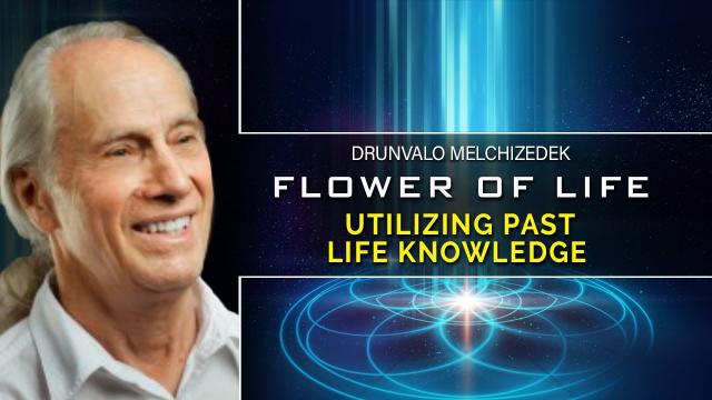The Knowledge and Experiences of Past Lives Can Shape Us!... Drunvalo Melchizedek’s Story