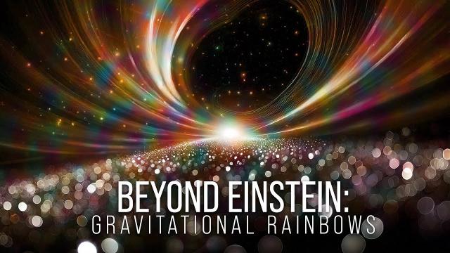 Beyond Einstein: Part One - Gravitational Rainbows