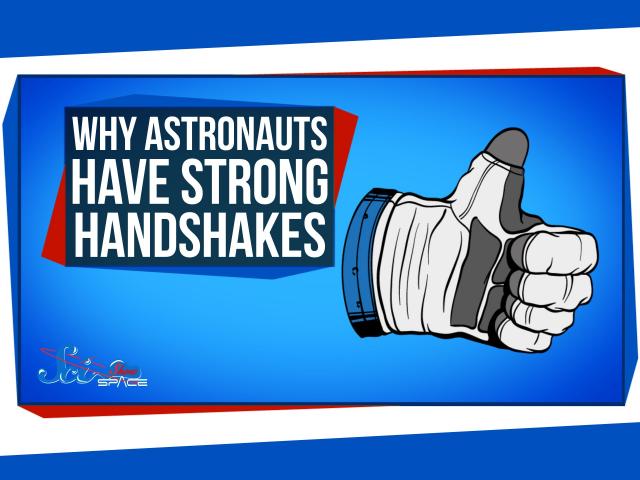 Why Astronauts Have Strong Handshakes