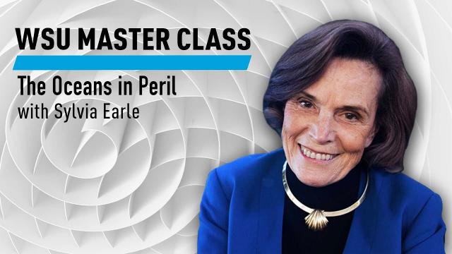 WSU: The Oceans in Peril with Sylvia Earle