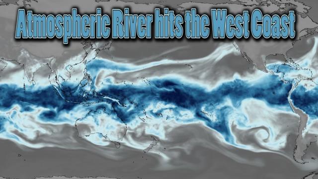 Atmospheric River hits the California & the West Coast & Will Move East through the Week