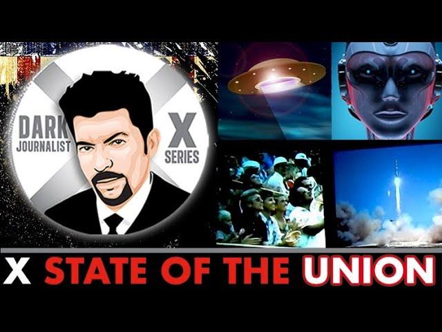 Dark Journalist: X State Of The Union UFO File & Global Control!